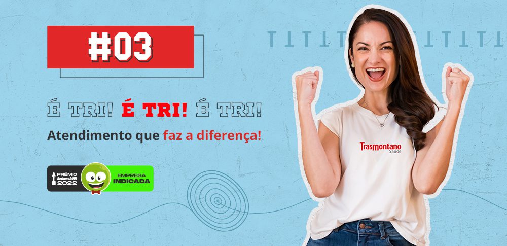 É tri! Trasmontano Saúde no Prêmio ReclameAQUI 2022