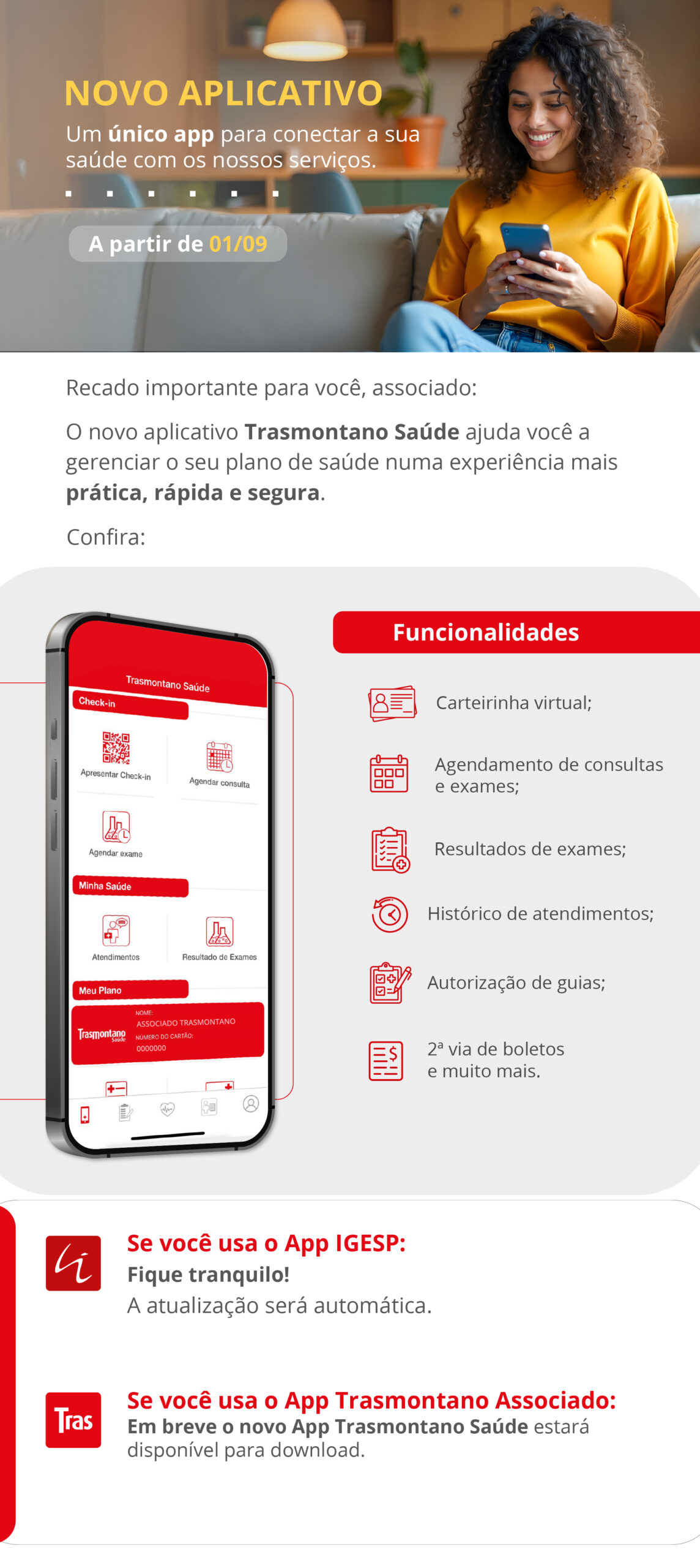 Novo App Trasmontano Saúde disponível a partir de setembro. Gerencie seu plano com praticidade: carteirinha virtual, agendamento de exames, resultados, histórico de atendimentos, boletos e mais. Atualização automática para usuários do App IGESP.